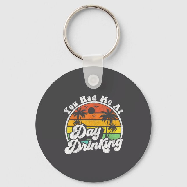 You Had Me At Day Drinking Funny Retro Beach Summe Key Ring (Front)