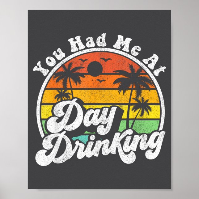 You Had Me At Day Drinking Funny Retro Beach Summe Poster (Front)