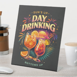 You Had Me at Day Drinking Pedestal Sign