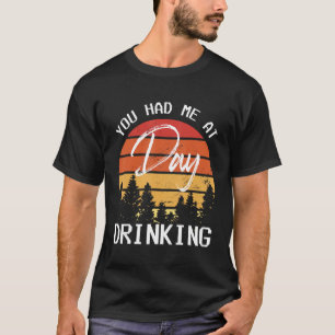 You Had Me At Day Drinking Retro Beach Cruise T-Shirt