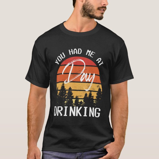 You Had Me At Day Drinking Retro Beach Cruise T-Shirt (Front)
