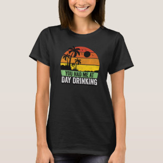 You Had Me At Day Drinking Vintage Palm Tree Beach T-Shirt