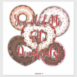You Had Me At Doughnuts - Valentine's Day