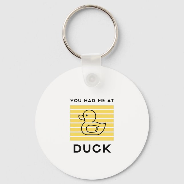 You had me at duck key ring (Front)