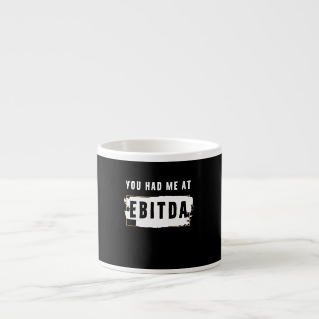 You Had Me At Ebitda Funny Costume Gift Espresso Cup (Front)