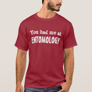 You had me at Entomology T-Shirt