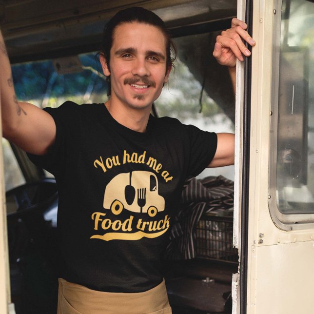 You Had Me At Food Truck T-Shirt (you had me at food truck shirt)