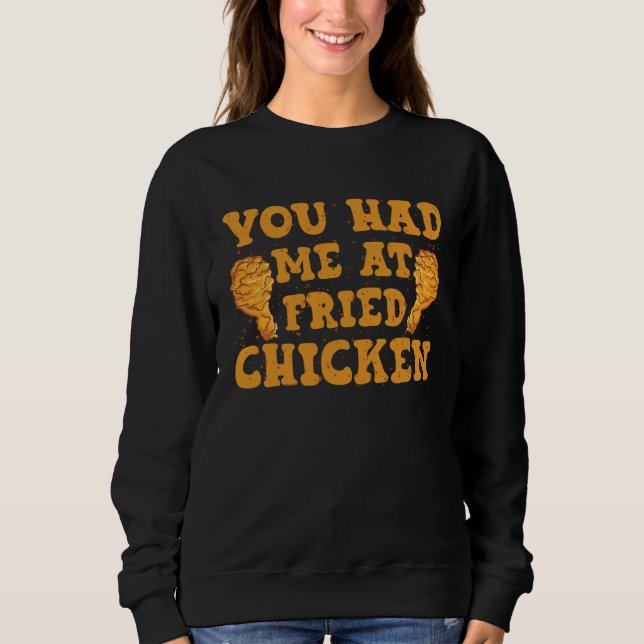You Had Me At Fried Chicken Chicken Sweatshirt (Front)