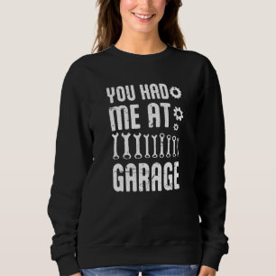 You Had Me At Garage Auto Car Mechanic Motorcycle  Sweatshirt