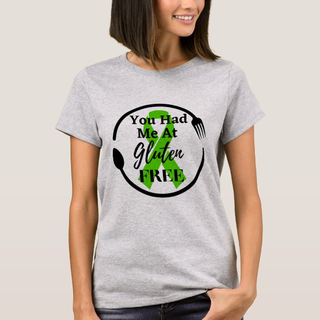 You Had Me At Gluten Free | Celiac Disease  T-Shirt (Front)