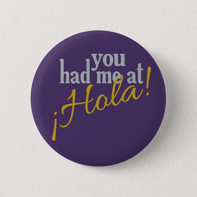 You Had Me at Hola! buttons (Front)