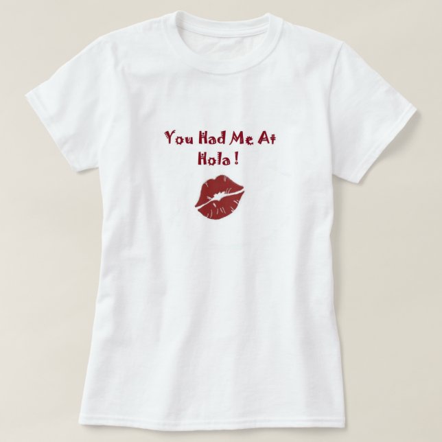 You Had Me At Hola (Hello)  Ladies Tee Shirt (Design Front)
