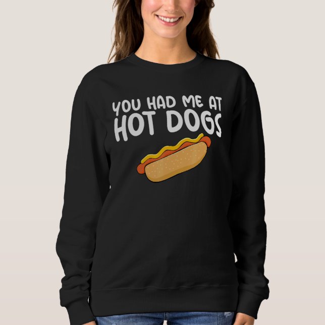 You Had Me At Hot Dogs Themed Quoted Unisex Appare Sweatshirt (Front)