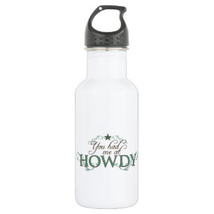 You Had Me at Howdy 532 Ml Water Bottle