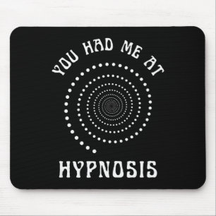 You Had Me At Hypnosis Hypnotist Hypnotize New Age Mouse Pad