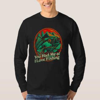 You Had Me at I Love Fishing Couples Fisherman  Fi T-Shirt