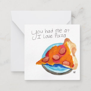 You Had me at I Love Pizza Card