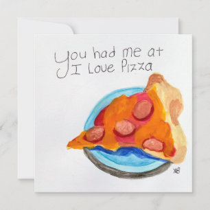 You Had me at I Love Pizza Card