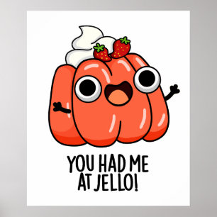 You Had Me At Jello Funny Snack Pun Poster
