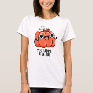 You Had Me At Jello Funny Snack Pun  T-Shirt