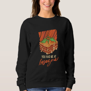 You Had Me At Lasagne Pasta Spaghetti Bolognese Sweatshirt