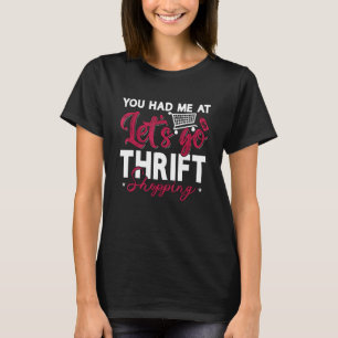 You Had Me At Let's Go Garage Sale Shopper Thrift T-Shirt