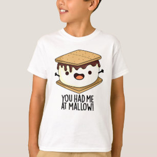 You Had Me At Mallow Funny Smore Pun T-Shirt