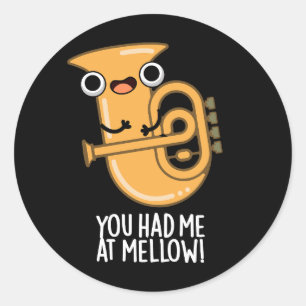 You Had Me At Mellow Funny Tuba Pun Dark BG Classic Round Sticker