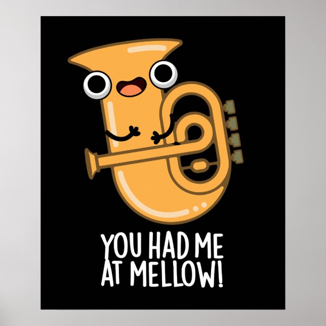 You Had Me At Mellow Funny Tuba Pun Dark BG Poster (Front)