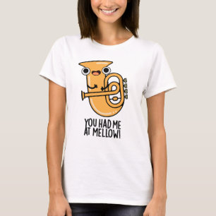 You Had Me At Mellow Funny Tuba Pun  T-Shirt