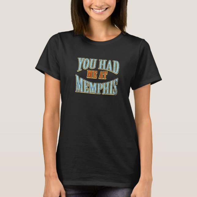 You Had Me At Memphis  Tourist Humour Traveller Va T-Shirt (Front)