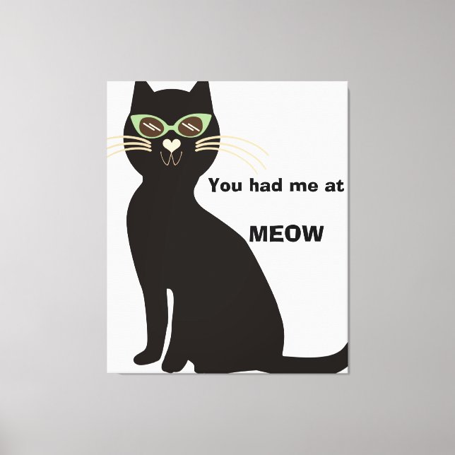 You had me at meow funny black cat  sarcasm canvas print (Front)