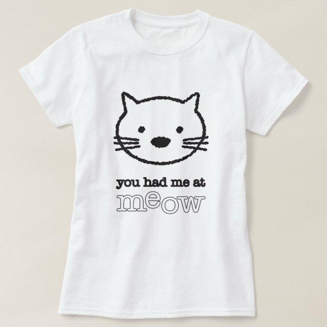 You Had Me At Meow Ladies Basic Tee (Design Front)