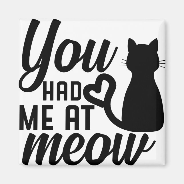 You had me at meow magnet (Front)