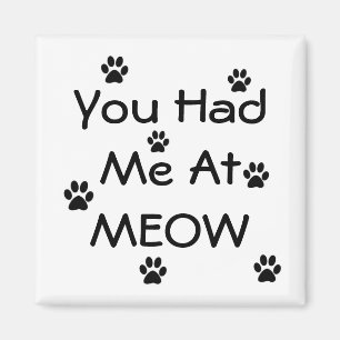You had me at MEOW Magnet