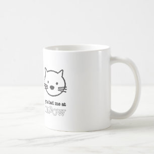 You Had Me At Meow Mug