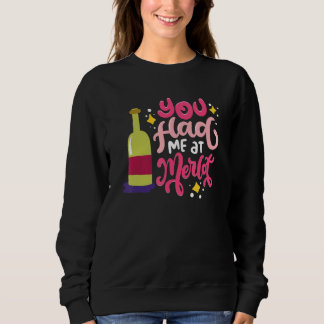 You Had Me At Merlot  Happy Valentine's Day Quotes Sweatshirt