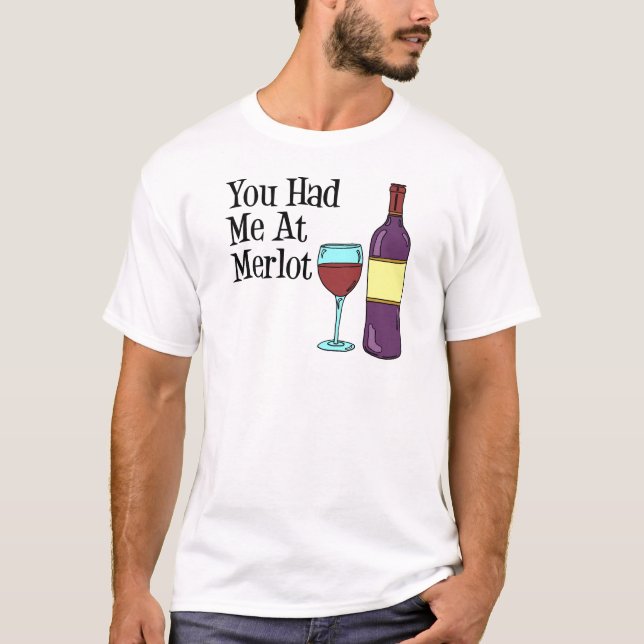 You Had Me At Merlot T-Shirt (Front)