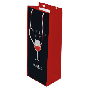 You had me at Merlot Wine Lovers Custom Message Gift Bag
