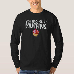 You Had Me At Muffins Themed Quoted Unisex Apparel T-Shirt