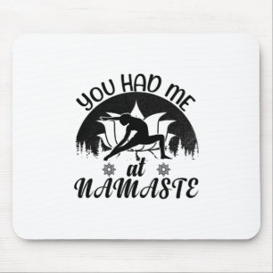 You Had Me At Namaste-Yoga-Namaste-Meditation-Zen Mouse Pad