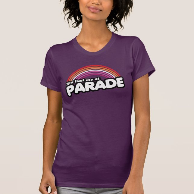 YOU HAD ME AT PARADE T-Shirt (Front)