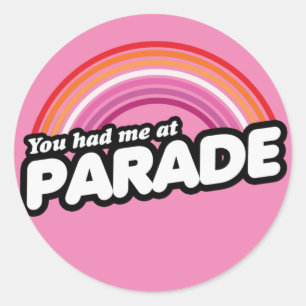 YOU HAD ME AT PARADE T-Shirt Classic Round Sticker