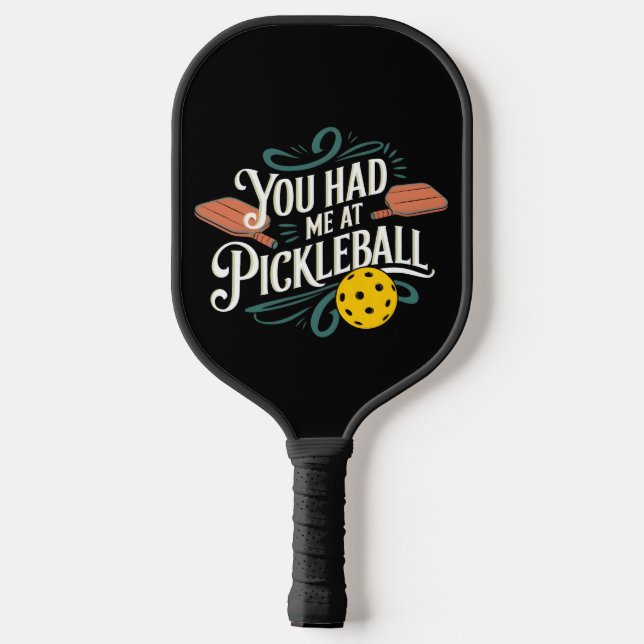You Had Me at Pickleball Design Paddle (Back)