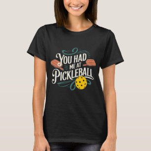 You Had Me at Pickleball Design T-Shirt