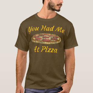 You Had Me At Pizza Whole Pepperoni Pie Distressed T-Shirt