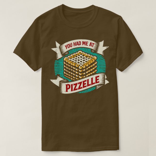 You Had Me At Pizzelle 1 T-Shirt (Design Front)