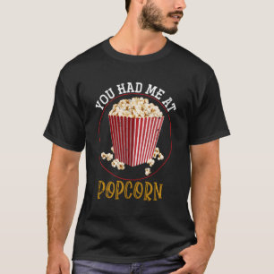 You Had Me At Popcorn T-Shirt