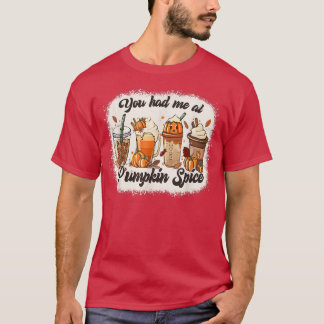 You Had Me At Pumpkin Spice Autumn T-Shirt