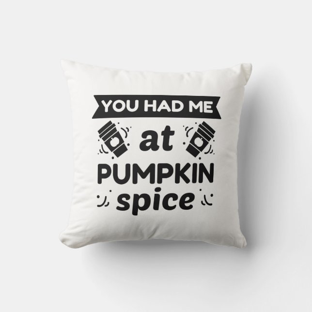 You Had Me At Pumpkin Spice Cushion (Front)